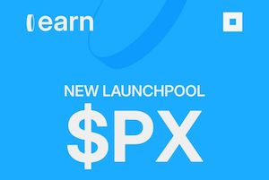 Earn Launchpool PX